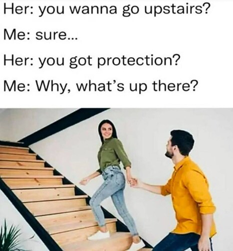 her-wanna-go-upstairs-sure-her-got-protection-why-s-up-there