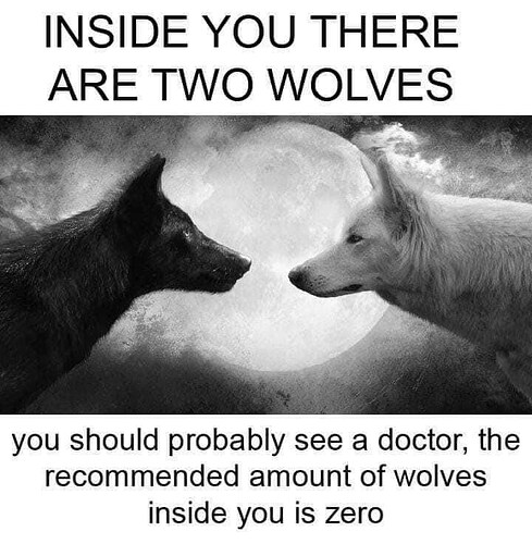 dog-inside-there-are-two-wolves-should-probably-see-doctor-recommended-amount-wolves-inside-is-zero