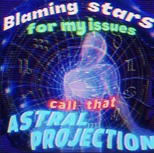 packaged-goods-blaming-stars-my-issues-11-3-call-astral-projection