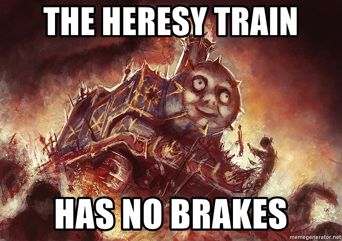 the-heresy-train-has-no-brakes