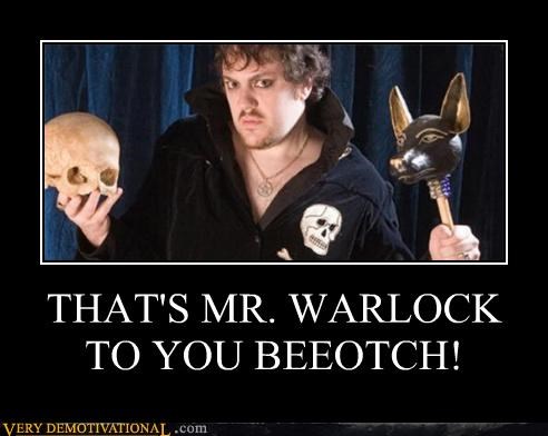 thats-mr-warlock-to-you-beeotch