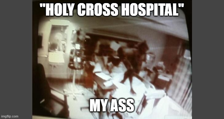 Holy Cross Hospital My Ass